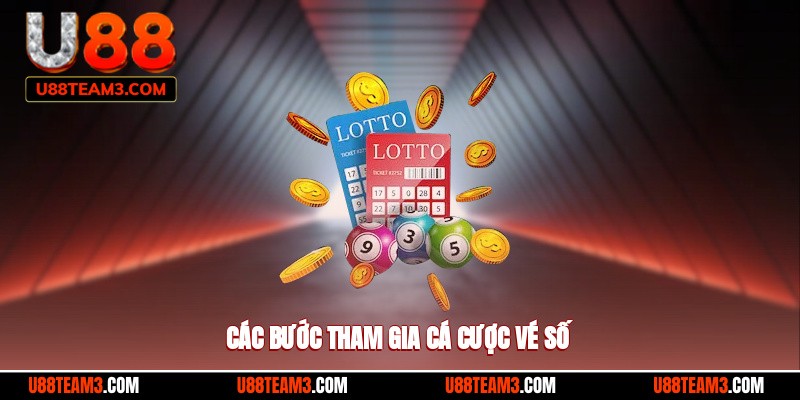 Các bước tham gia cá cược vé số